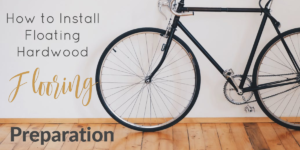 If you want to add some value and design to your home, hardwood is the way to go. It all starts with the basics of floating hardwood flooring preparation.